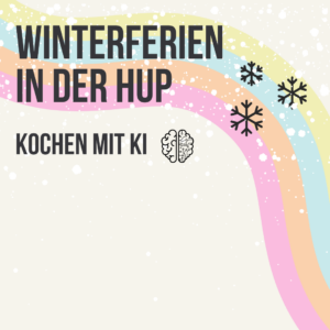 Eine beige Kachel mit Regenbogenstreifen die sich im Hintergrund entlangschlängeln. Im Vordergrund steht: Winterferien in der HUP - Kochen mit K.I.. Daneben und darunter Symbole von Schneeflocken